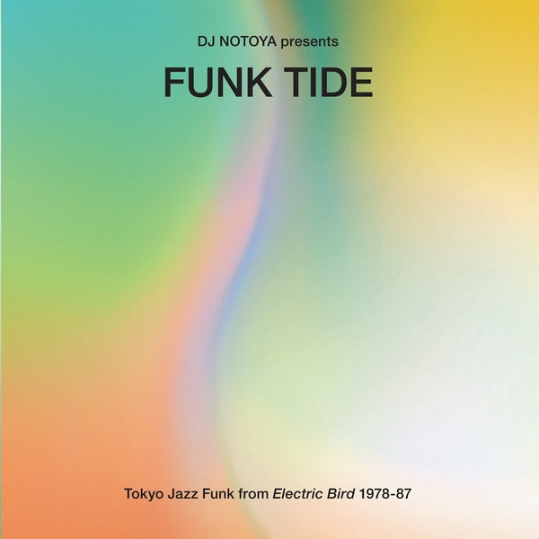 DJ NOTOYA Funk Tide: Tokyo Jazz-Funk From Electric Bird 1978-87 LP