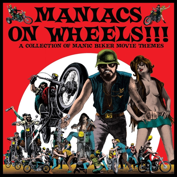 Various Artists - Maniacs On Wheels: A Collection Of Manic Biker Movie Themes LP