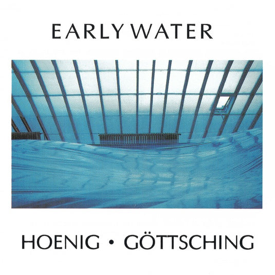 Michael Hoenig & Manuel Gottsching - Early Water LP