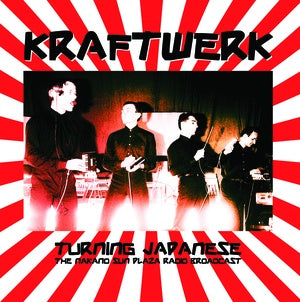 Kraftwerk -  Turning Japanese: The Nakano Sun Plaza Radio Broadcast LP