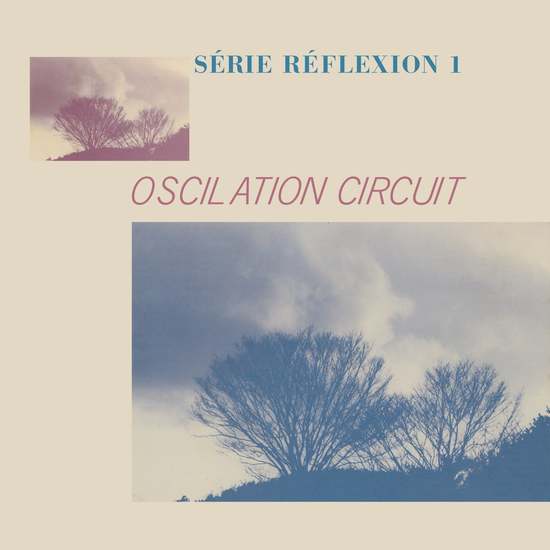 Oscilation Circuit - Oscilation Circuit Serie Reflexion 1 LP + 12