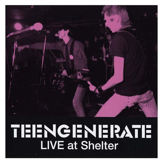Teengenerate - Live at Shelter LP